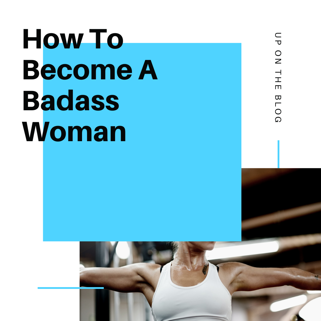 How To Become A Badass Woman