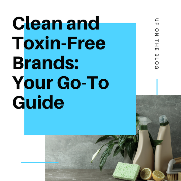 Clean and Toxin-Free Brands: Your Go-To Guide for Skincare, Body Care, Clothing, and Food