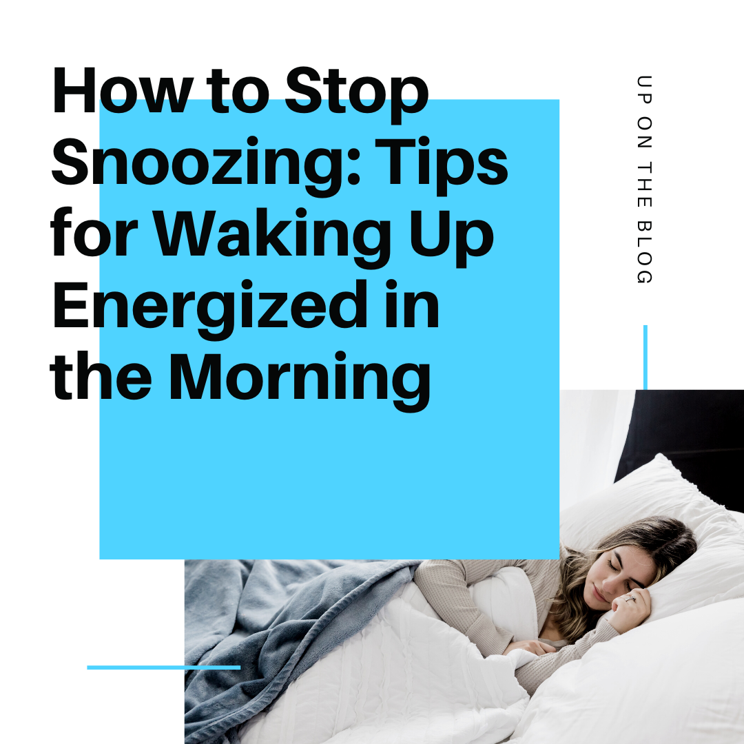 How to Stop Snoozing Tips for Waking Up Energized in the Morning