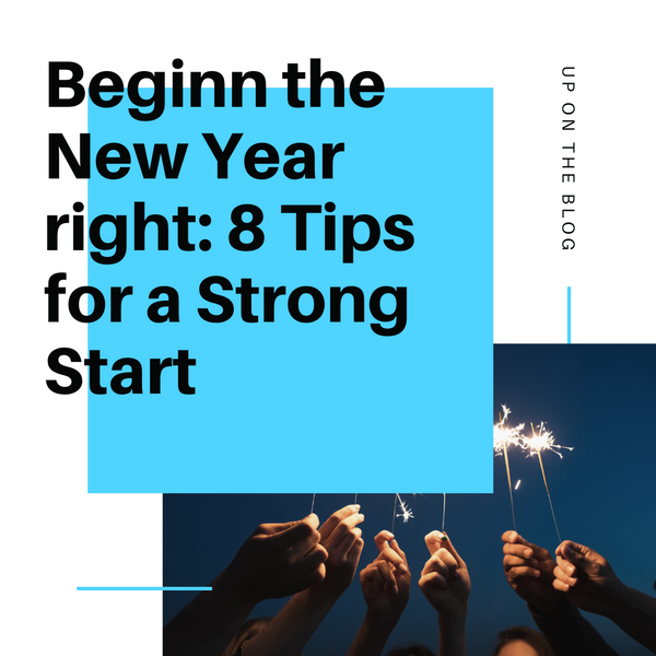 Beginn the New Year right: 8 Tips for a Strong Start