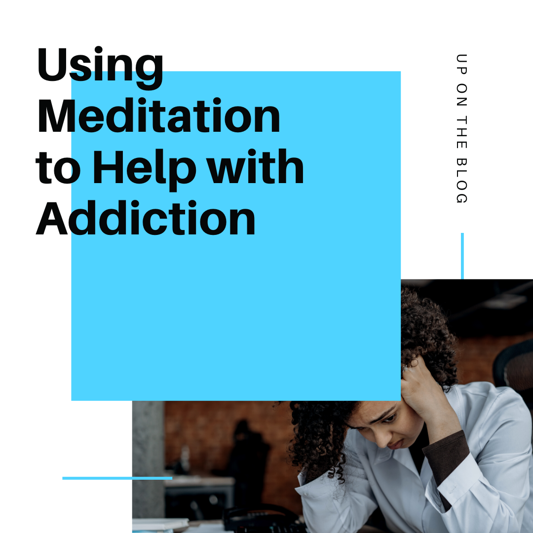 Using Meditation to Help with Addiction