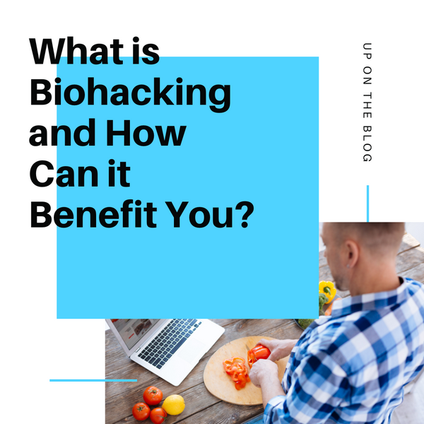 What is Biohacking and How Can it Benefit You?