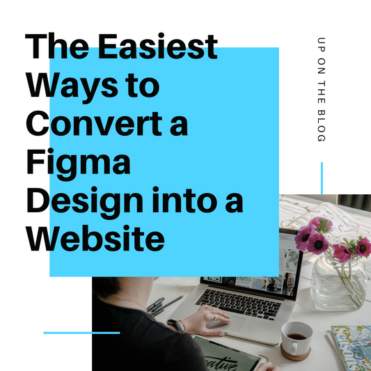 The Easiest Ways to Convert a Figma Design into a Website