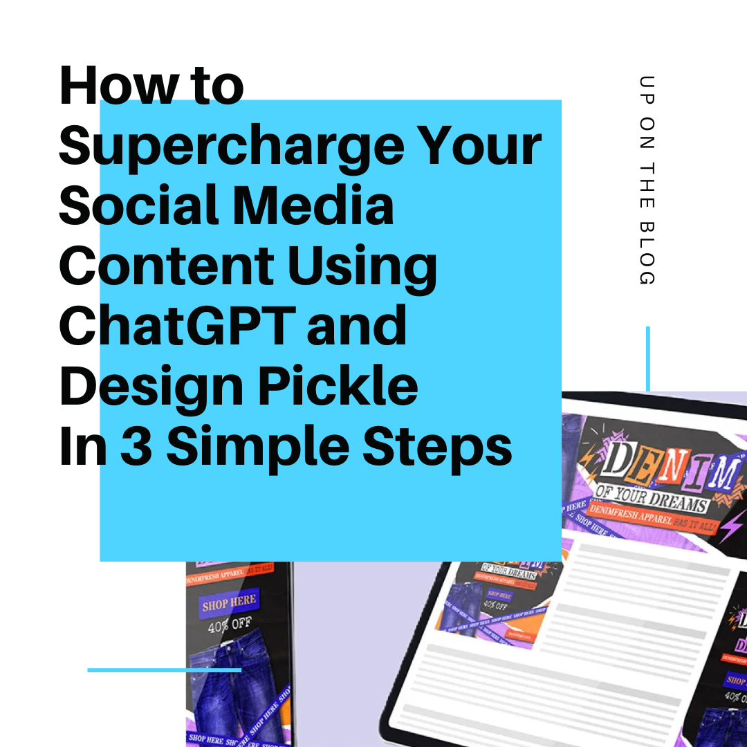How to Supercharge Your Social Media Content Using ChatGPT and Design Pickle In 3 Simple Steps