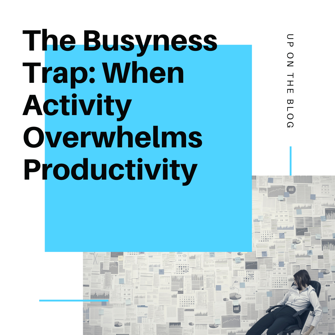 The Busyness Trap: When Activity Overwhelms Productivity