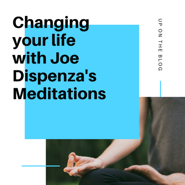 Changing your life with Joe Dispenza's Meditations