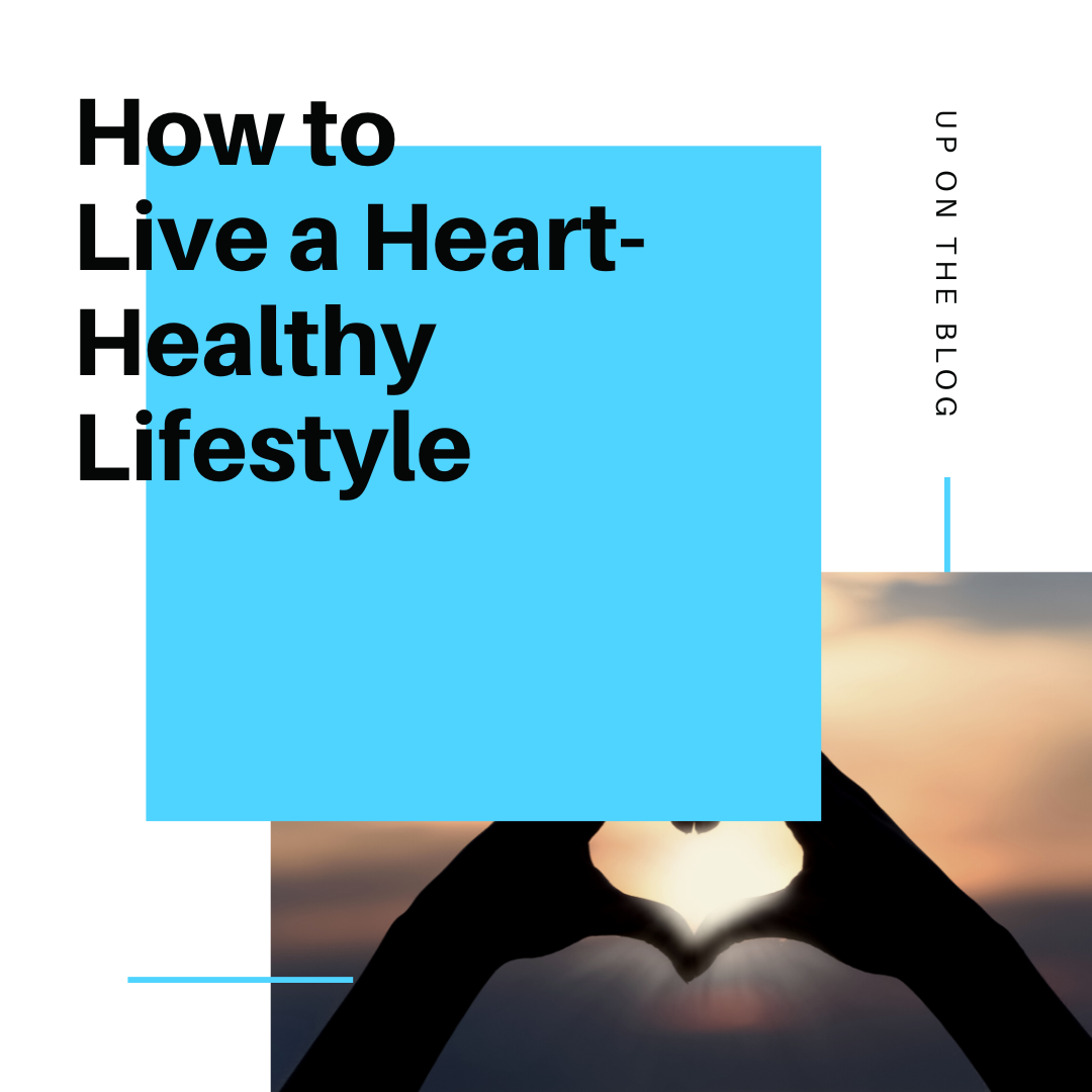 How to Live a Heart-Healthy Lifestyle