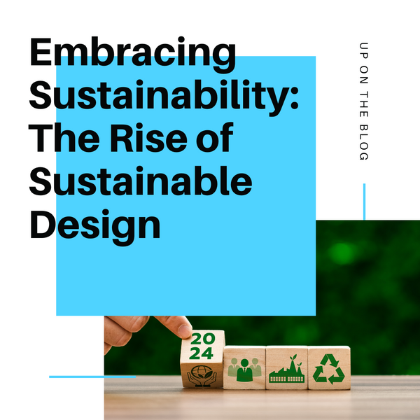 Embracing Sustainability: The Rise of Sustainable Design