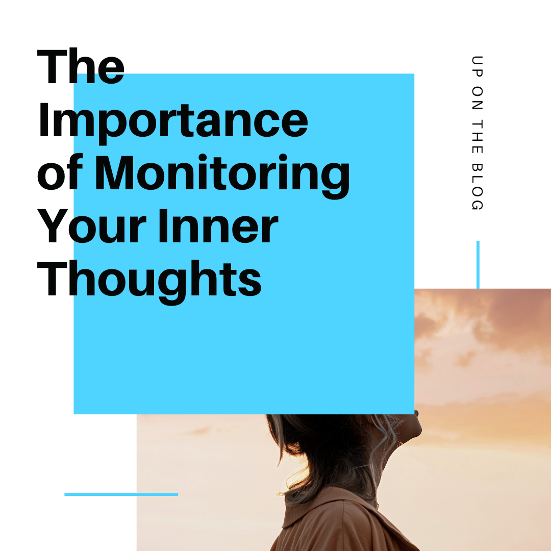 The Importance of Monitoring Your Inner Thoughts