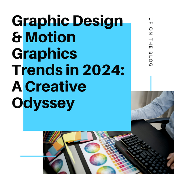 Graphic Design & Motion Graphics Trends in 2024: A Creative Odyssey