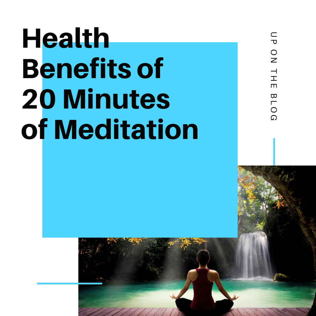 Health Benefits of 20 Minutes of Meditation