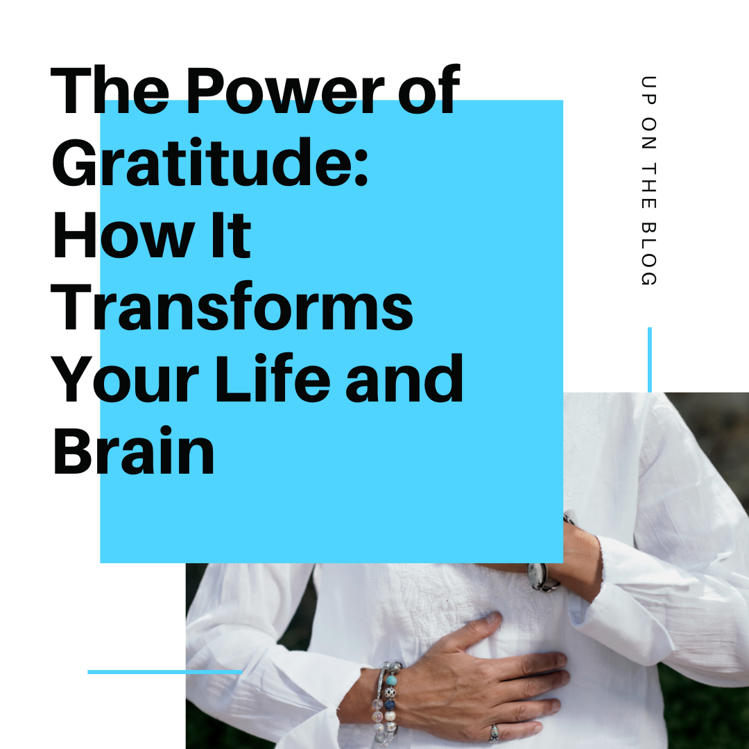 The Power of Gratitude: How It Transforms Your Life and Brain