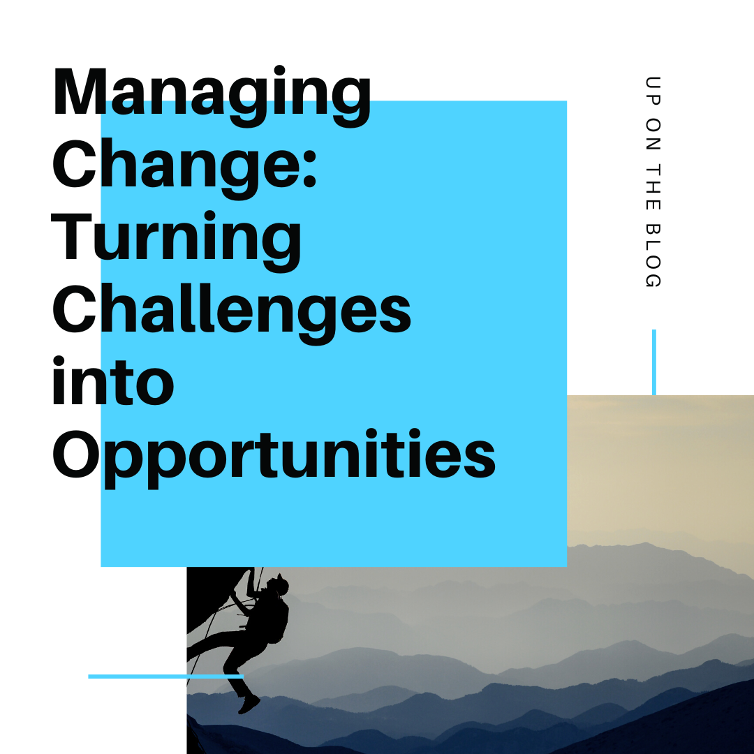 Managing Change: Turning Challenges into Opportunities