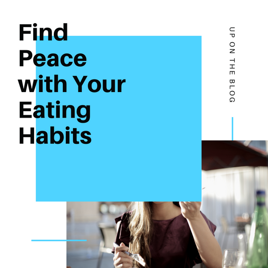 Find Peace with Your Eating Habits