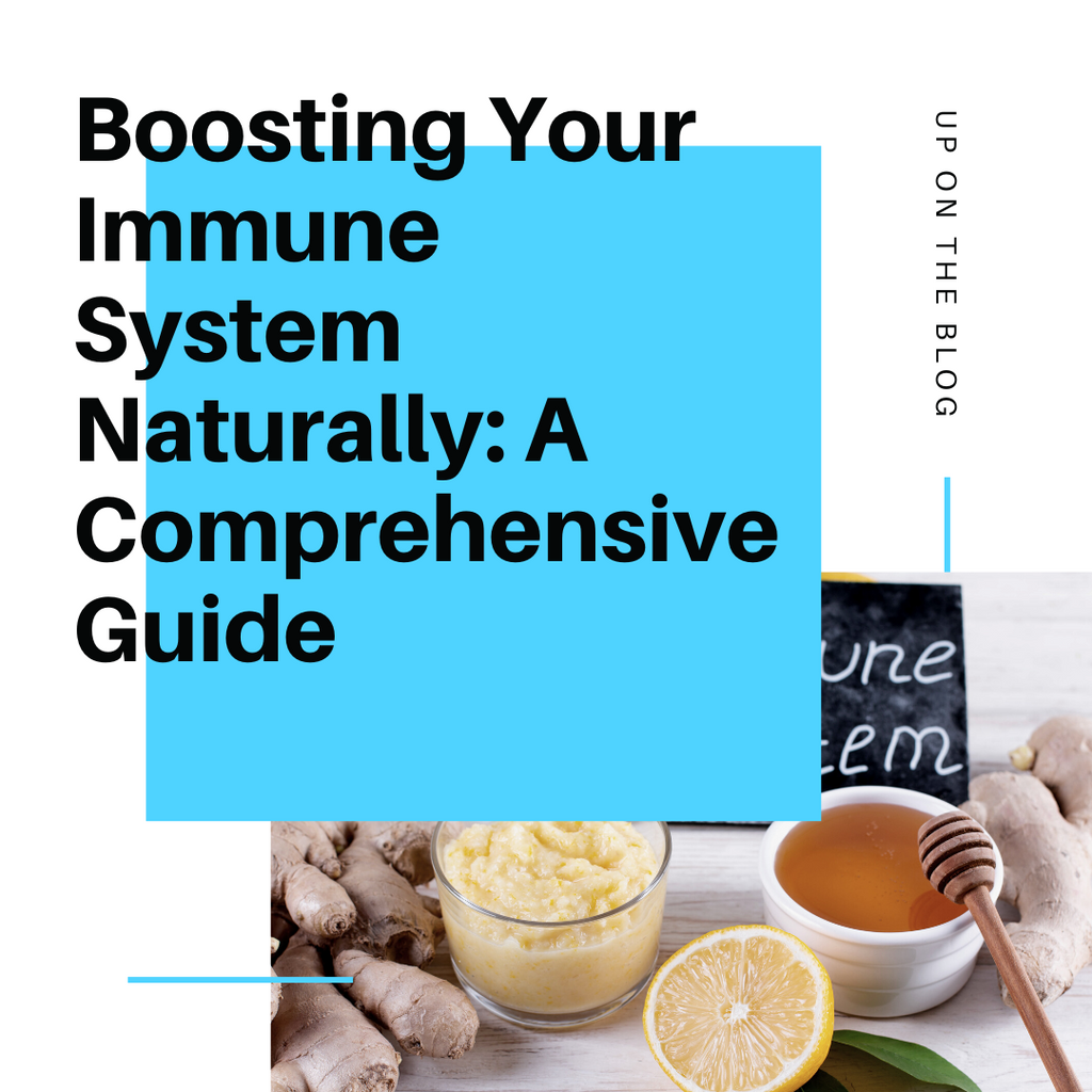 Boosting Your Immune System Naturally: A Comprehensive Guide