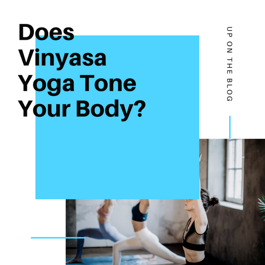 Does Vinyasa Yoga Tone Your Body? 