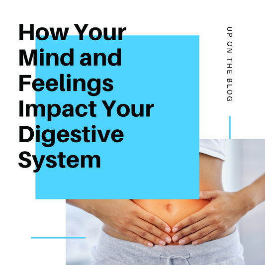 How Your Mind and Feelings Impact Your Digestive System