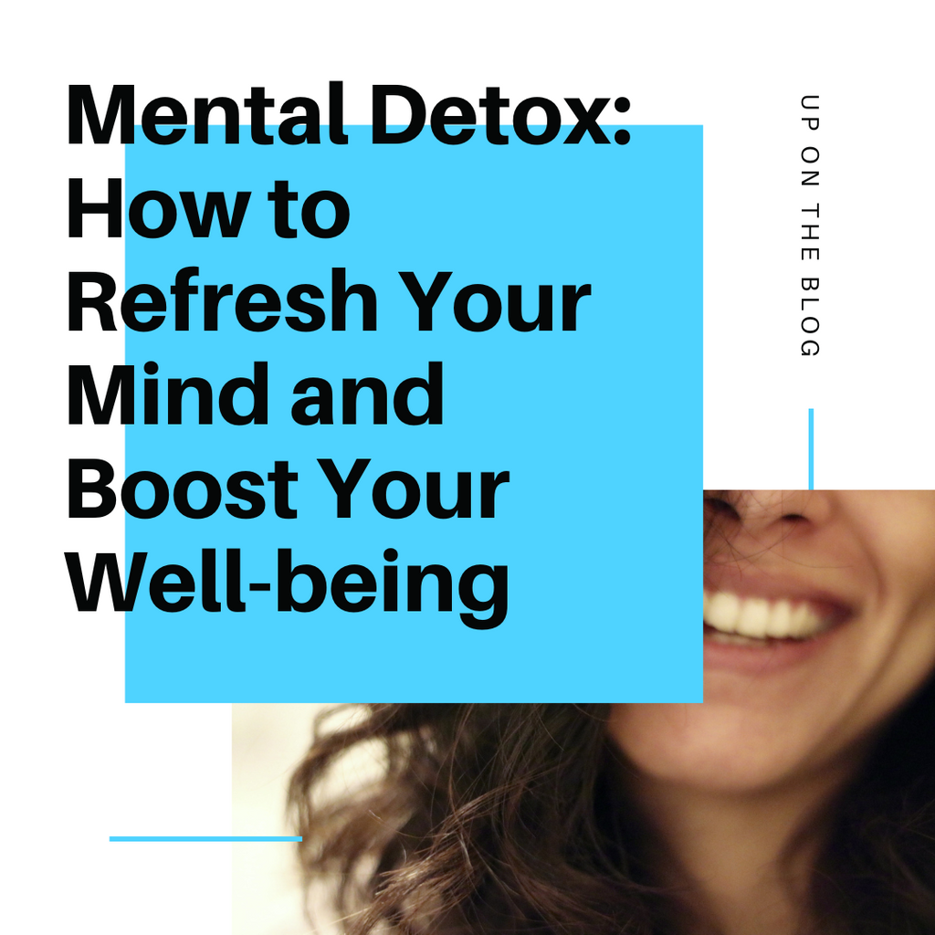 Mental Detox: How to Refresh Your Mind and Boost Your Well-being