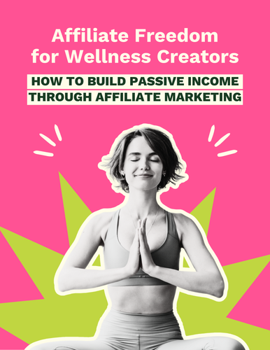 Affiliate Freedom For Wellness Creators Guide
