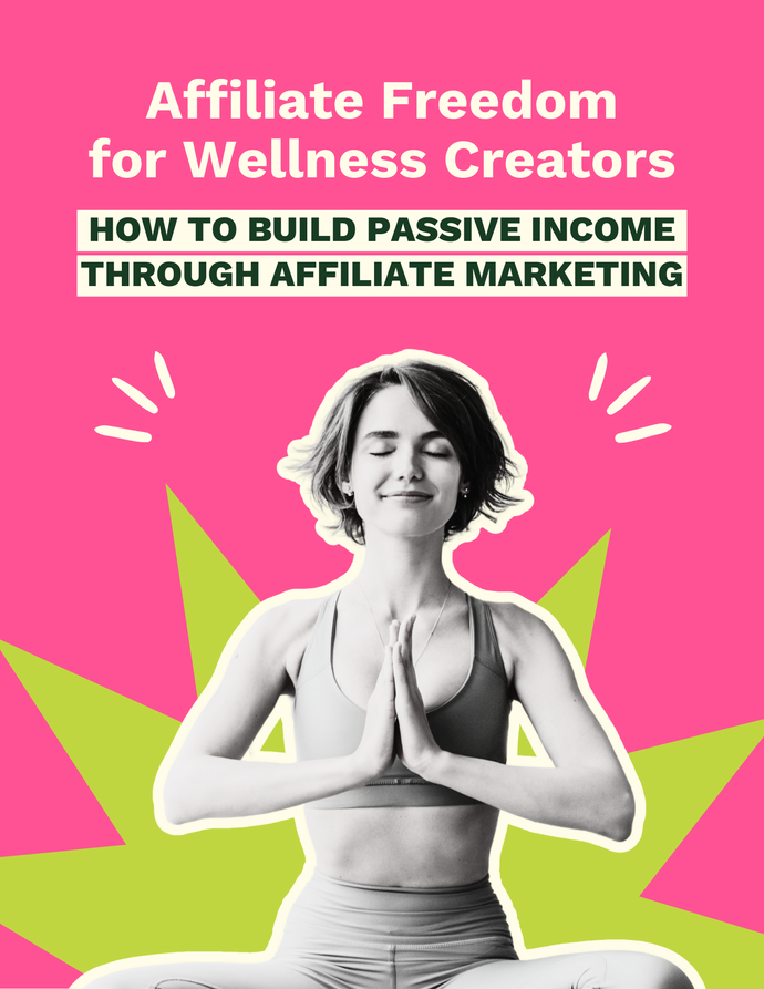 Affiliate Freedom For Wellness Creators Guide