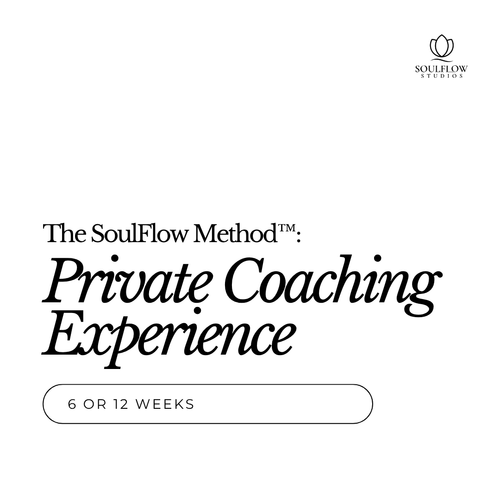 The SoulFlow Method™: Private Coaching Experience (12 Weeks)