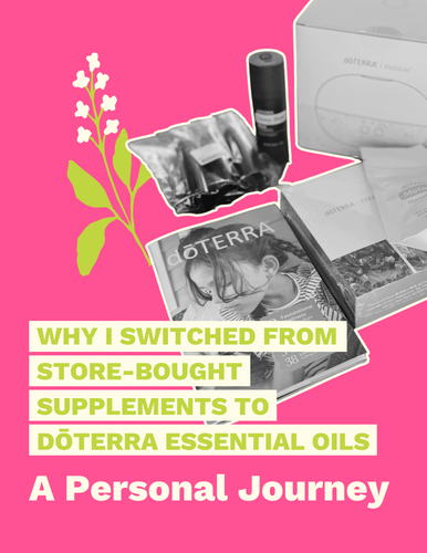 Why I Switched From Store Bought Supplements To dōTERRA Guide